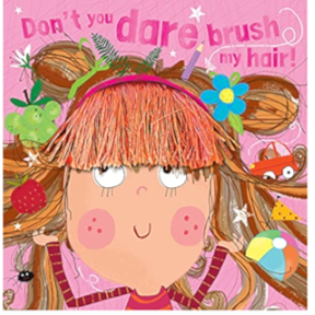 Don't You Dare Brush My Hair.