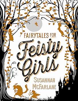 Fairytales for Fiesty Girls.