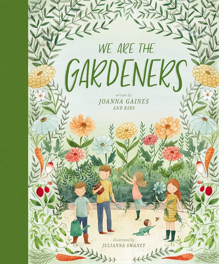 We Are The Gardeners- Written by Joanna Gaines and Kids Illustrated by Julianna Swaney