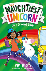 Naughtiest Unicorn On a School Trip by Pip Bird
