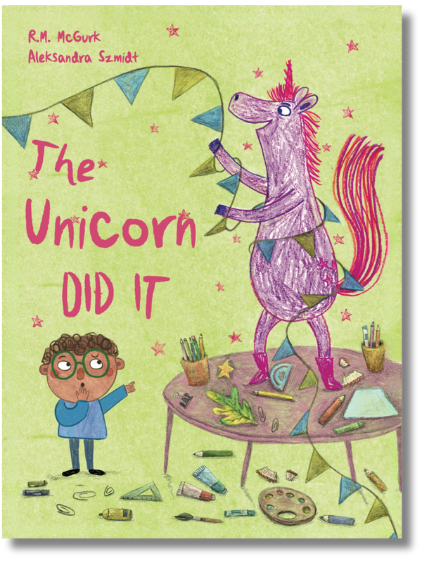 THE UNICORN DID IT- R.M. McGURK & ALEKSANDRA SZMIDT