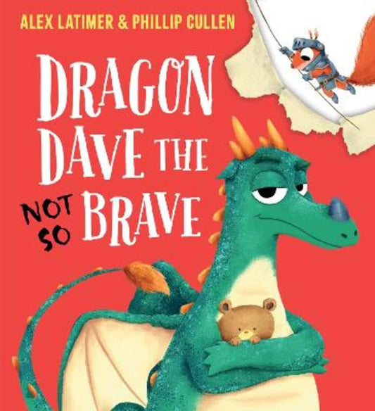 DRAGON DAVE THE NOT SO BRAVE-ALEX LATIMER AND PHILLIP CULLEN