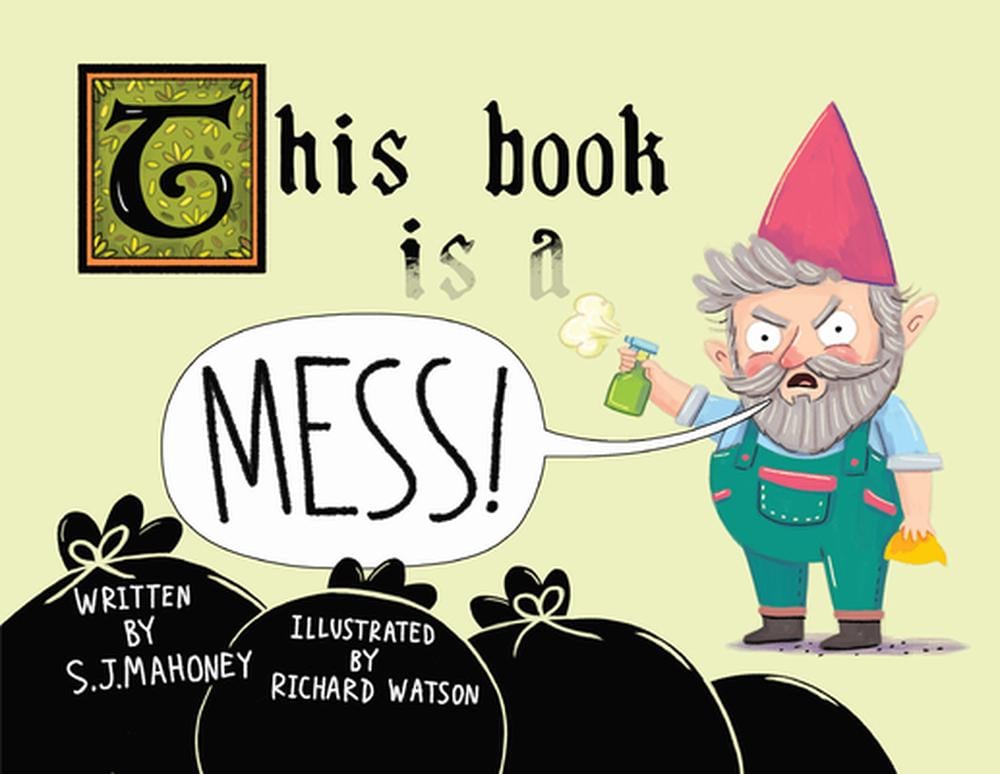 THIS BOOK IS A MESS- S.J. MAHONEY & RICHARD WATSON