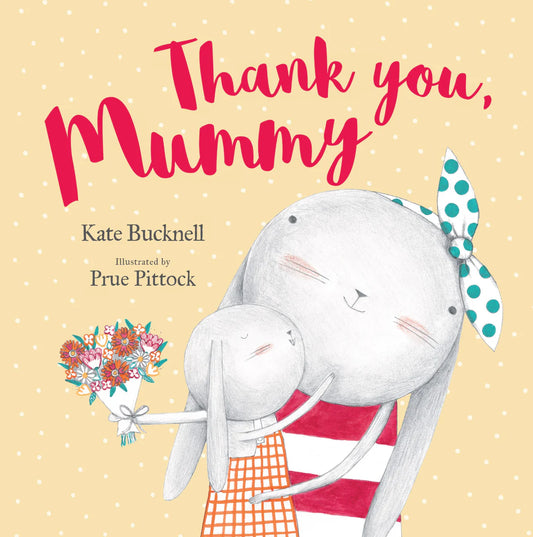 THANK YOU, MUMMY- KATE BUCKNELL/ PRUE PITTOCK